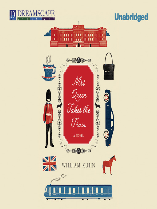 Title details for Mrs Queen Takes the Train by William Kuhn - Available